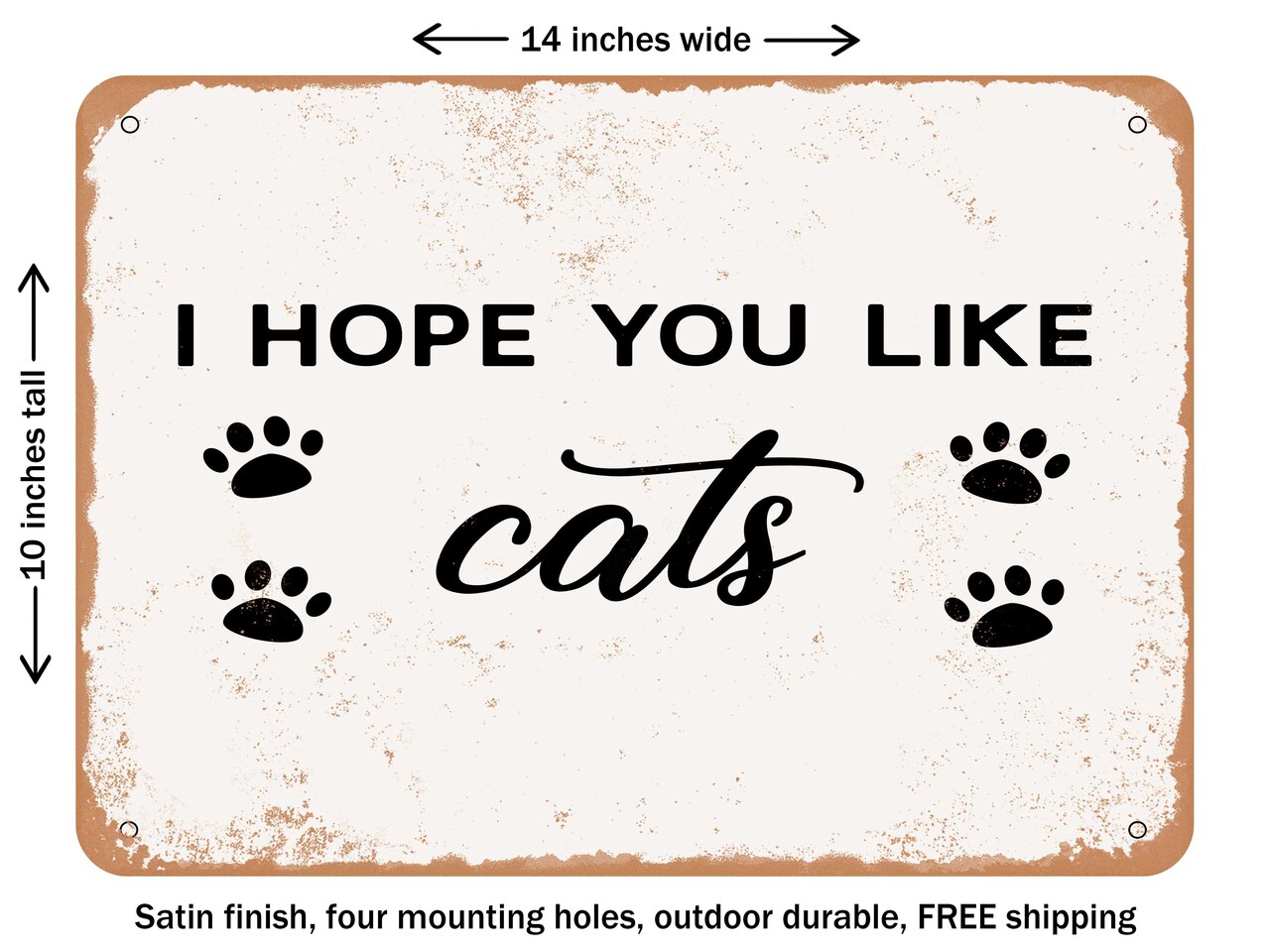 DECORATIVE METAL SIGN - I Hope You Like Cats - 2 - Vintage Rusty Look